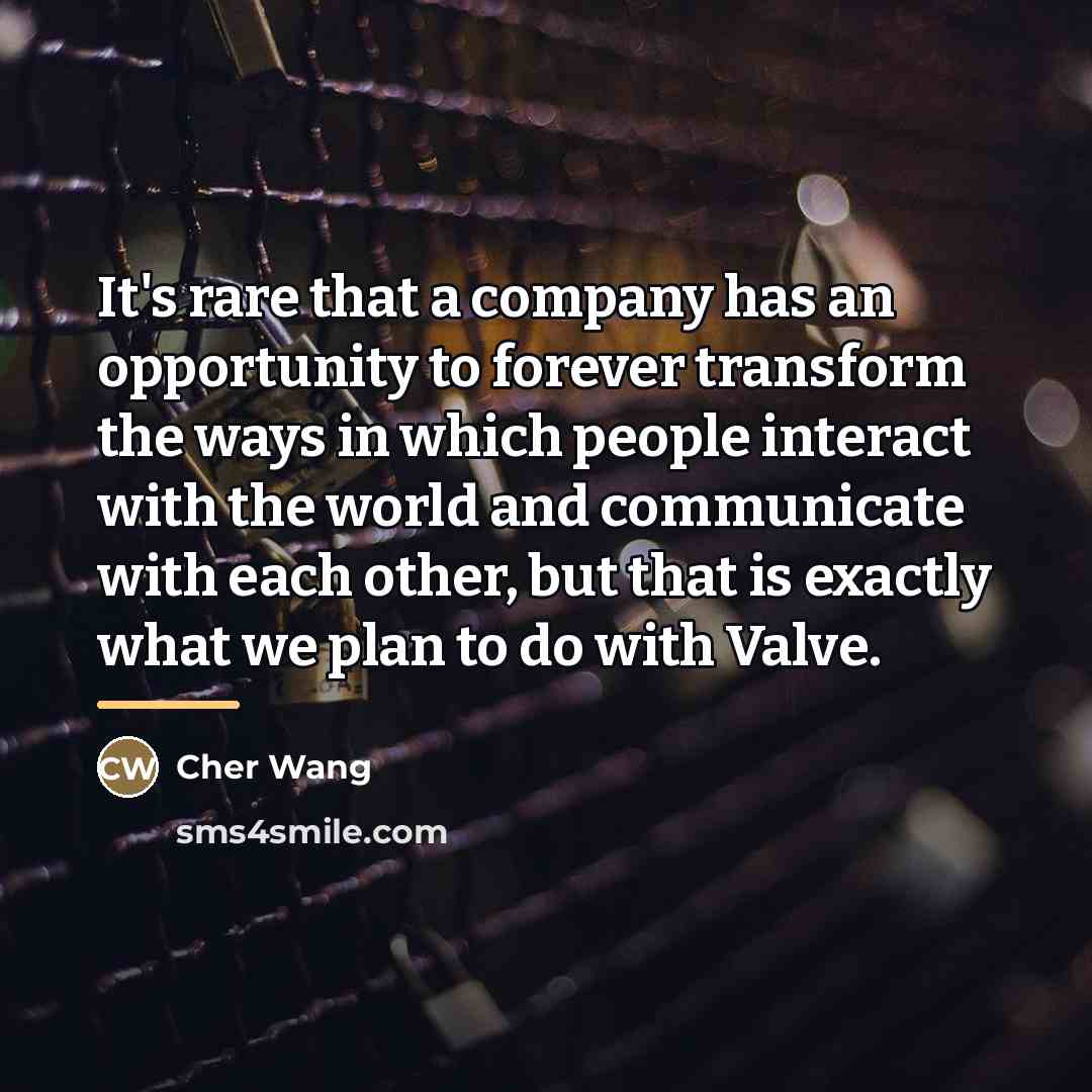 “It's rare that a company has an opportunity to forever…” quote by Cher Wang