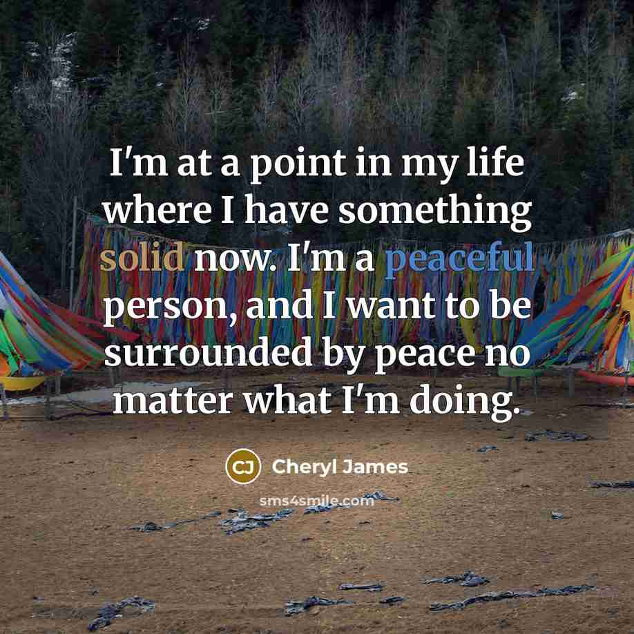 “I'm at a point in my life where I have…” quote by Cheryl James