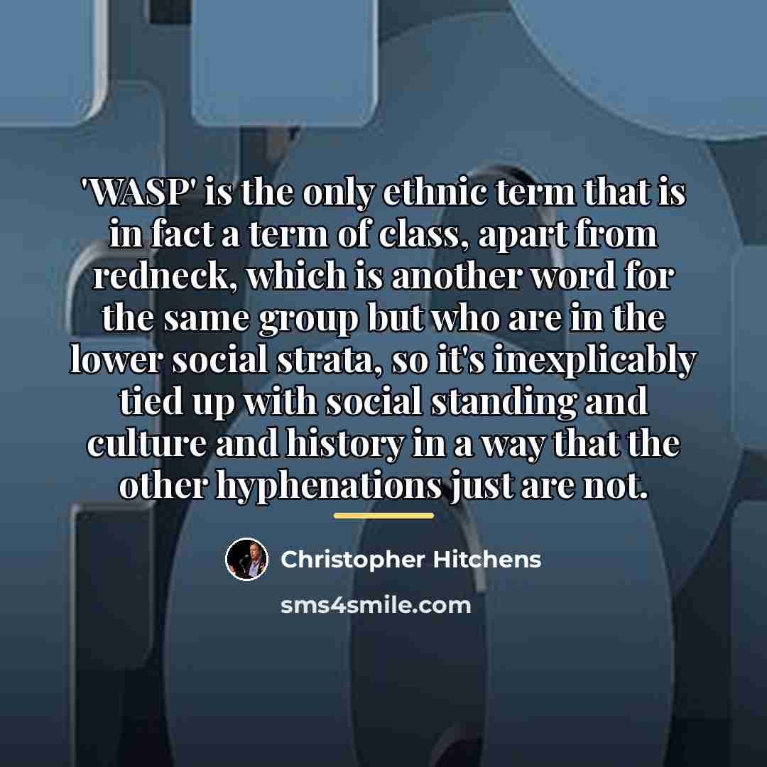 “'WASP' is the only ethnic term that is in fact…” quote by Christopher Hitchens
