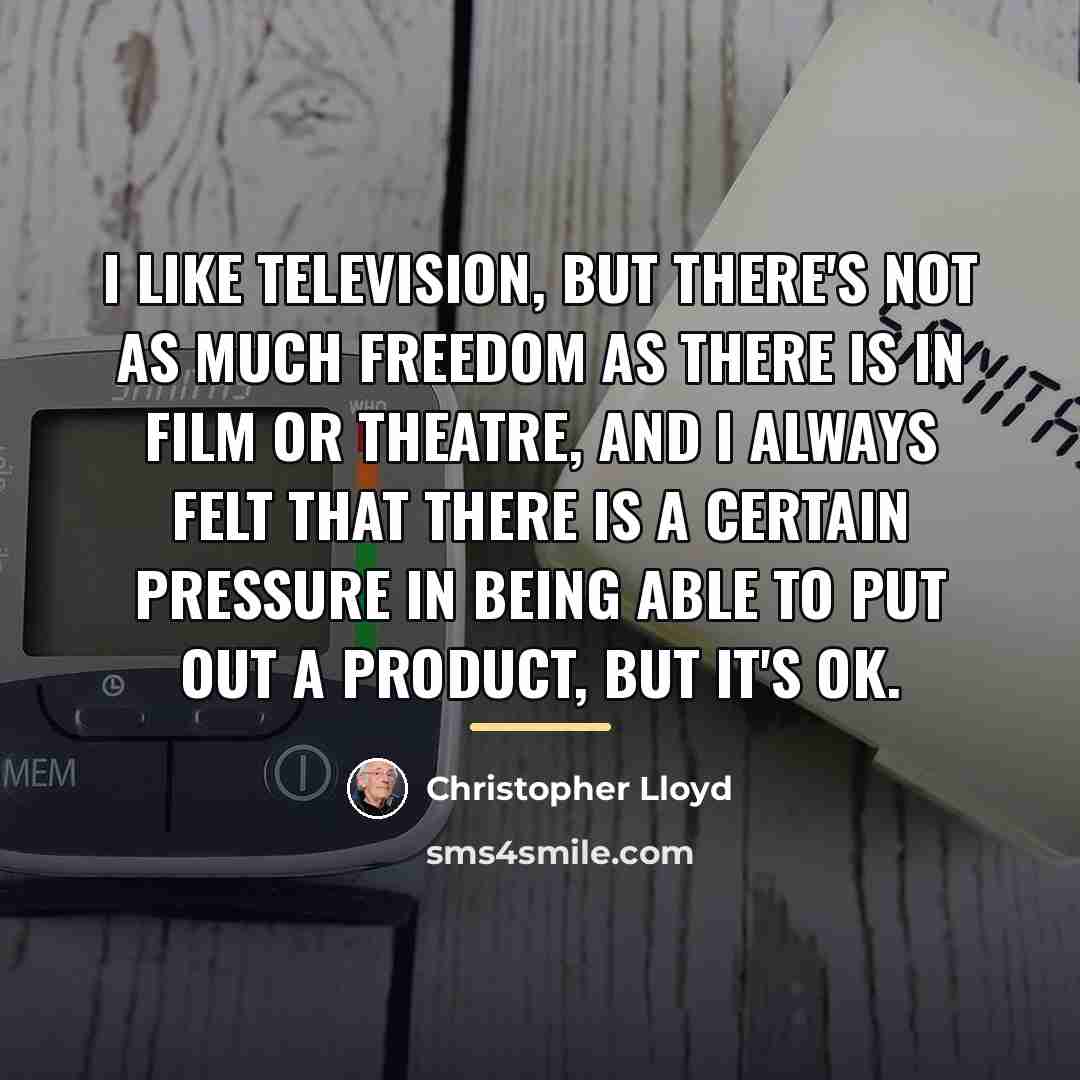 “I like television, but there's not as much freedom as…” quote by Christopher Lloyd
