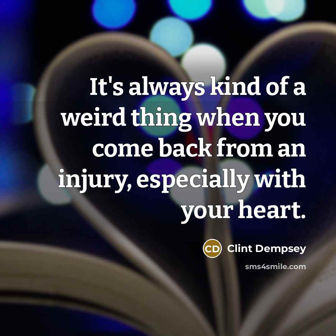 “It's always kind of a weird thing when you come…” quote by Clint Dempsey