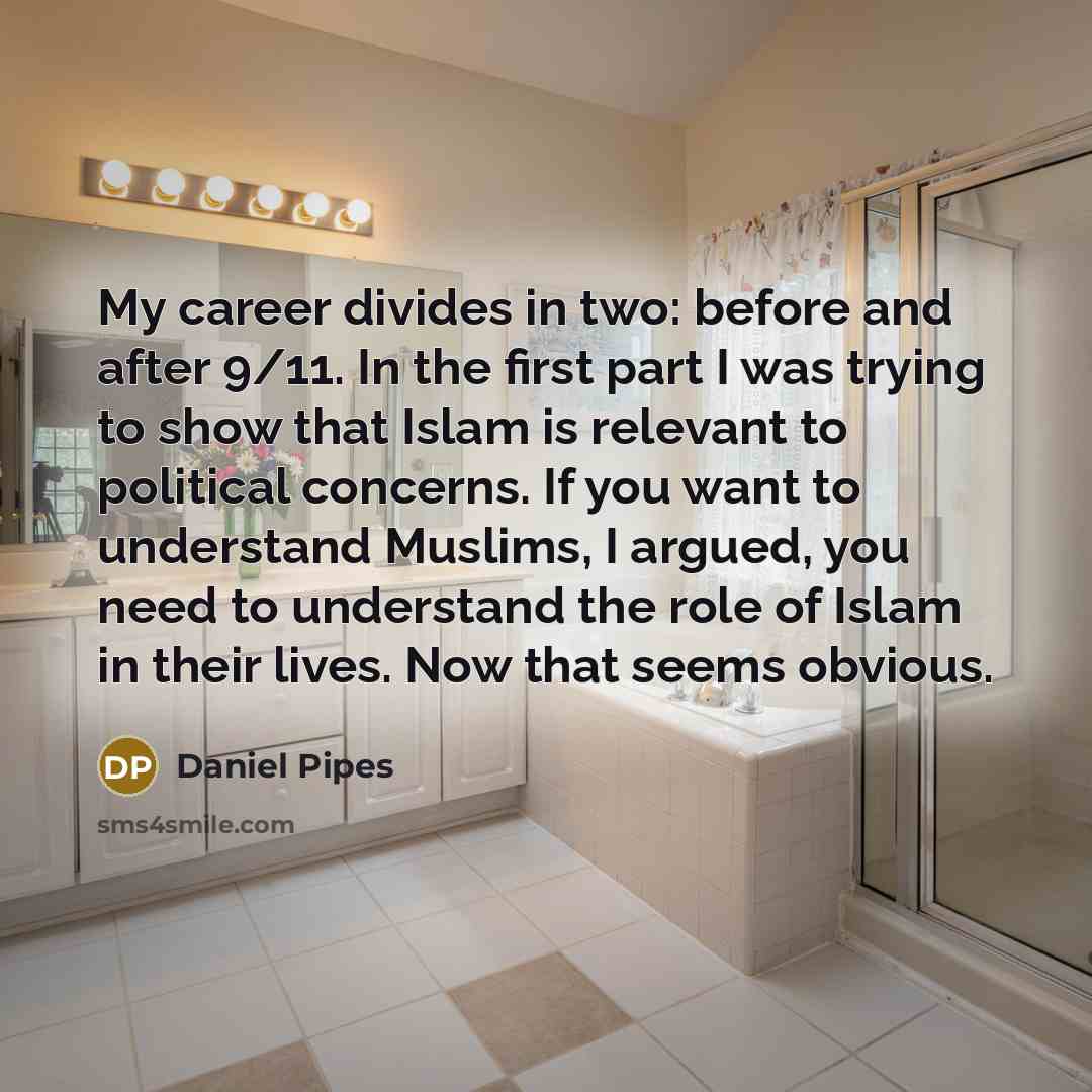 “My career divides in two: before and after 9/11. In…” quote by Daniel Pipes