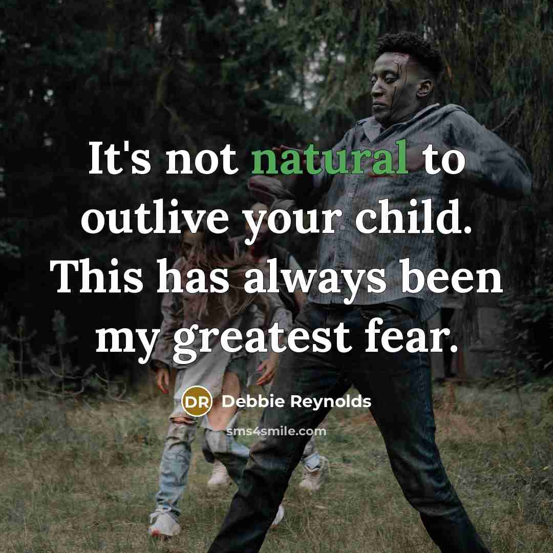 “It's not natural to outlive your child. This has always…” quote by Debbie Reynolds