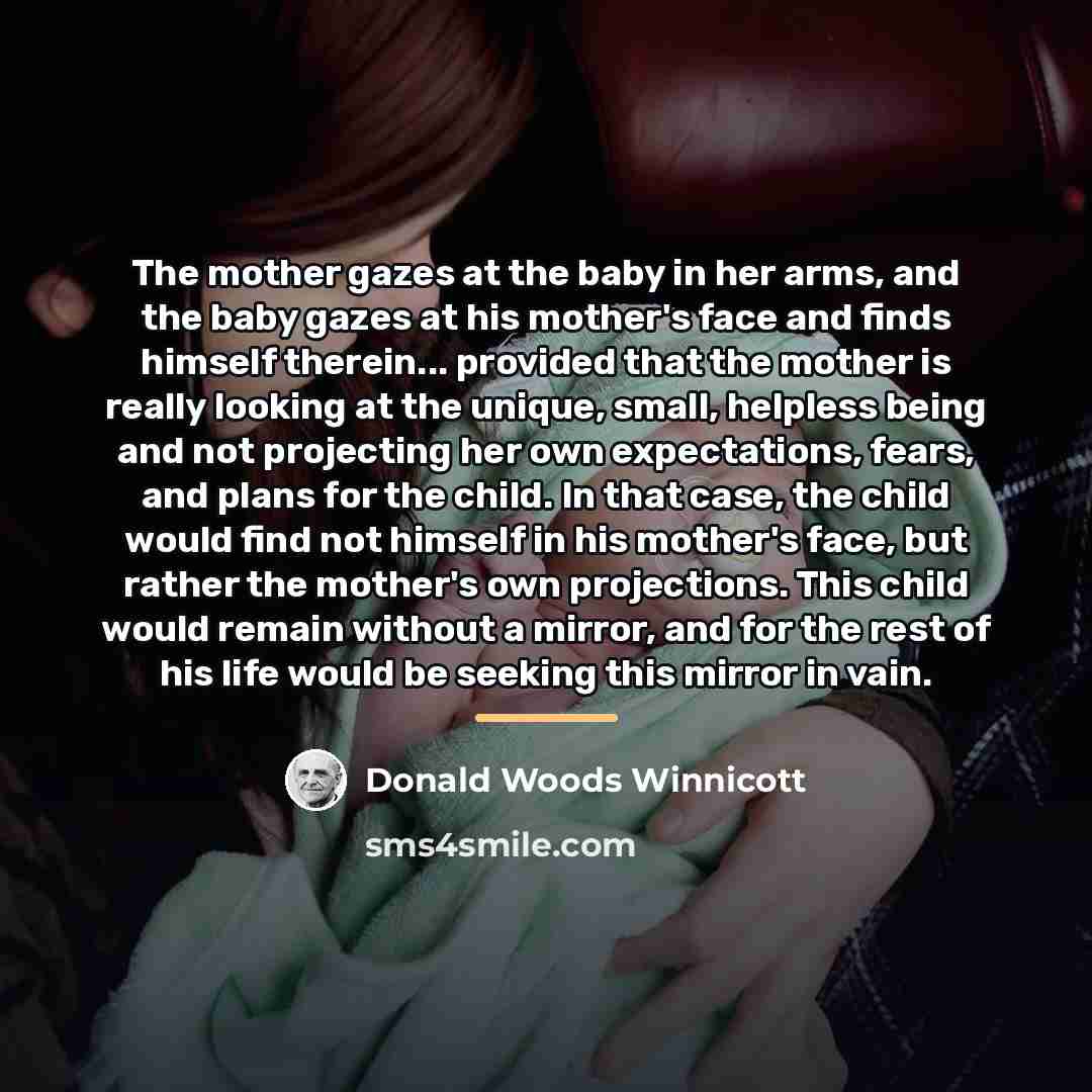 “The mother gazes at the baby in her arms, and…” quote by Donald Woods Winnicott