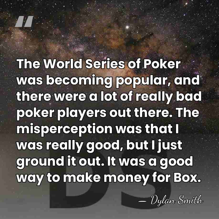The World Series of Poker was becoming popular, and there were a&hellip; - Dylan Smith
