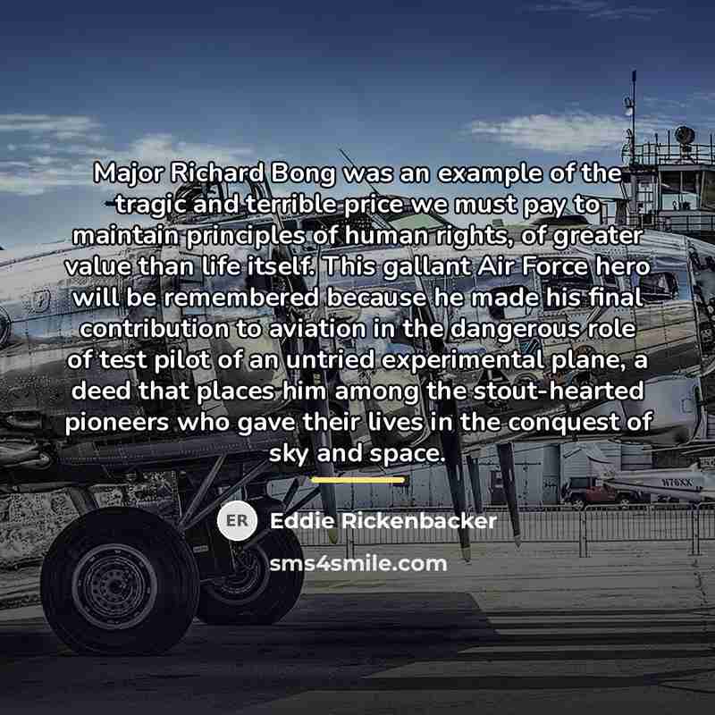 “Major Richard Bong was an example of the tragic and…” quote by Eddie Rickenbacker