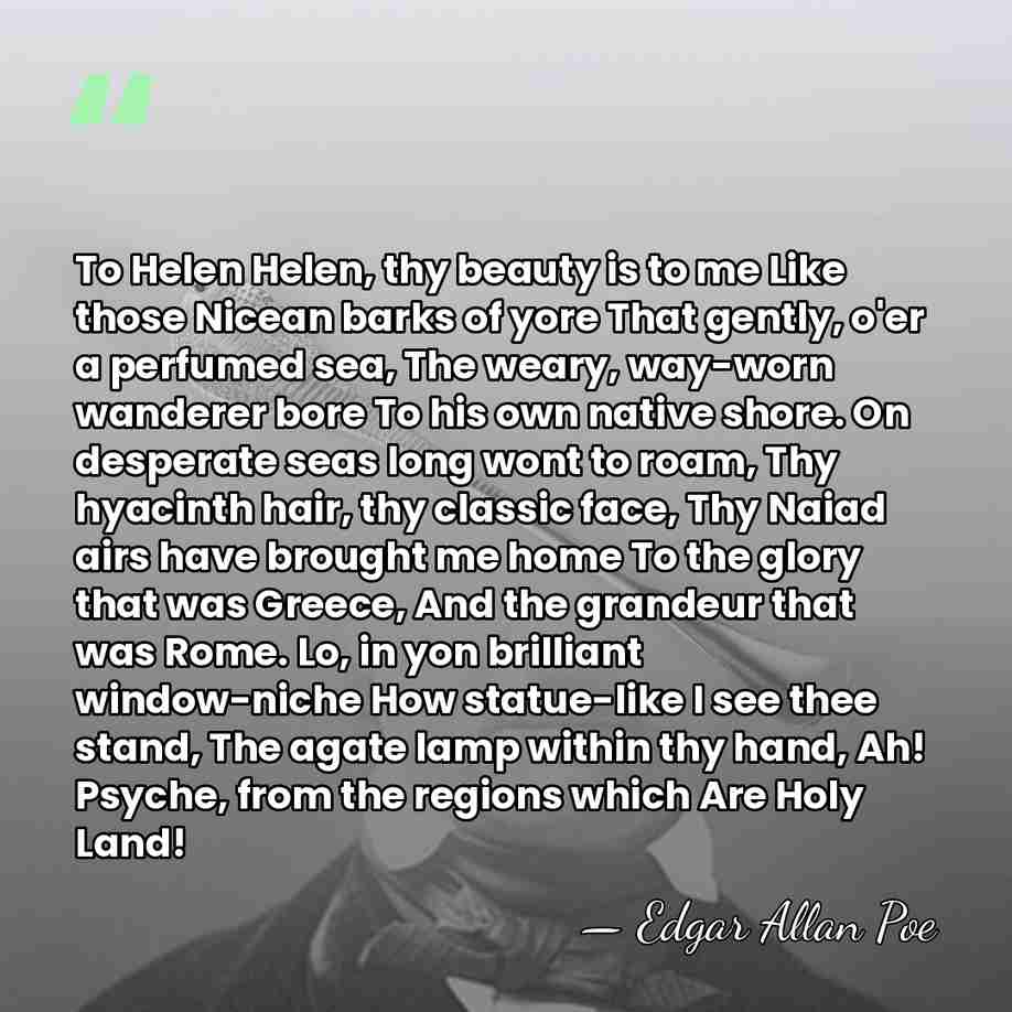 To Helen Helen, thy beauty is to me Like those Nicean barks&hellip; - Edgar Allan Poe