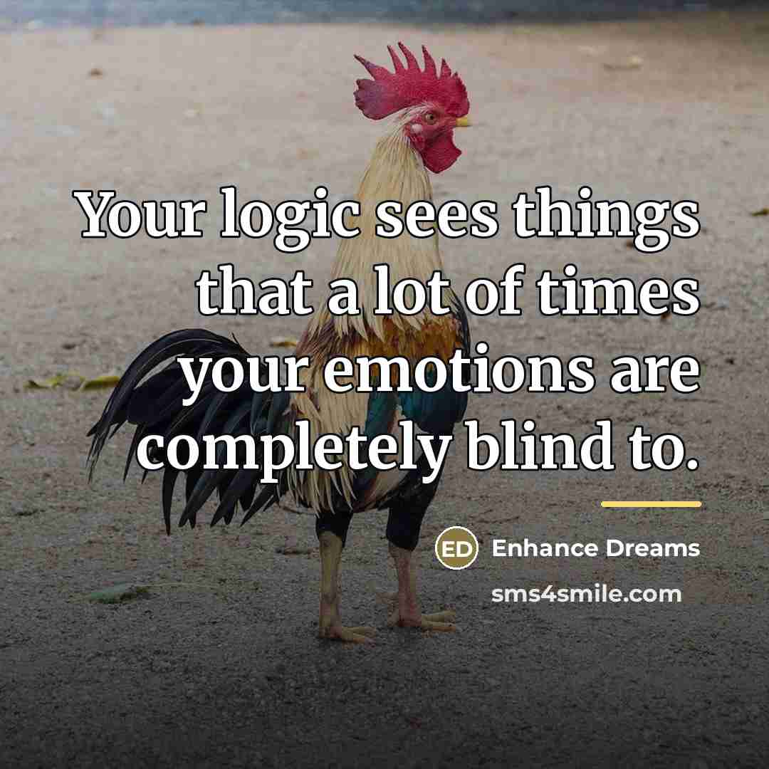 “Your logic sees things that a lot of times your…” quote by Enhance Dreams
