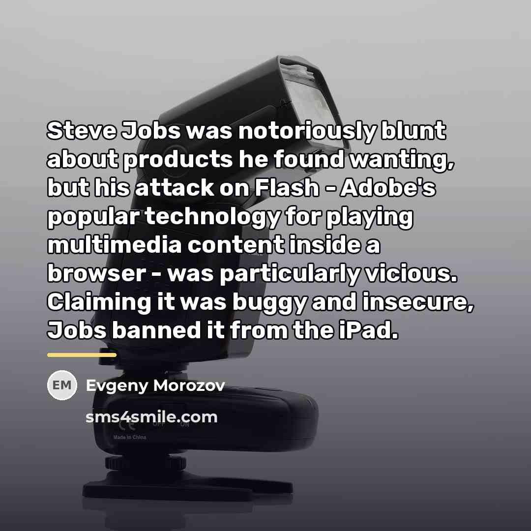 “Steve Jobs was notoriously blunt about products he found wanting,…” quote by Evgeny Morozov