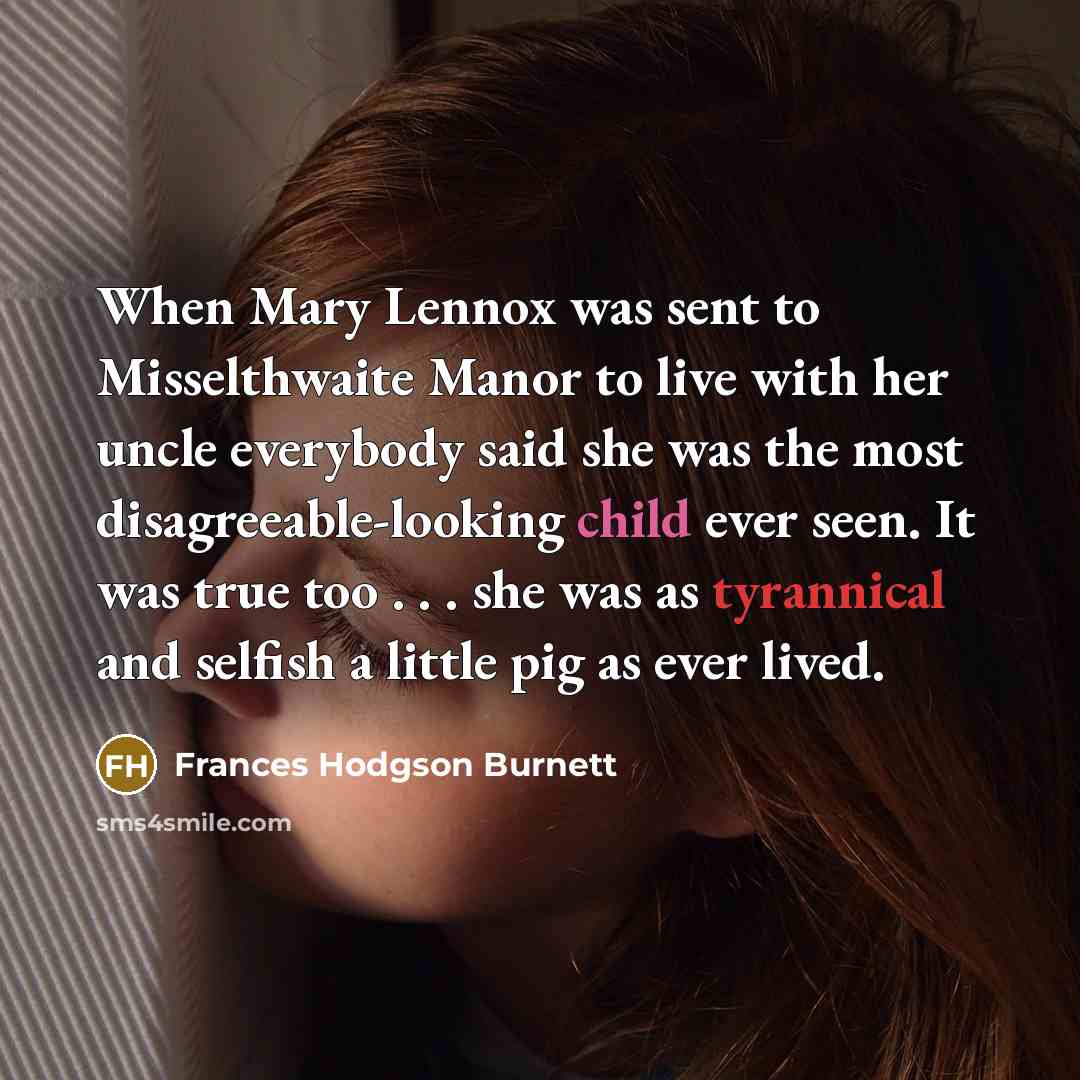 “When Mary Lennox was sent to Misselthwaite Manor to live…” quote by Frances Hodgson Burnett
