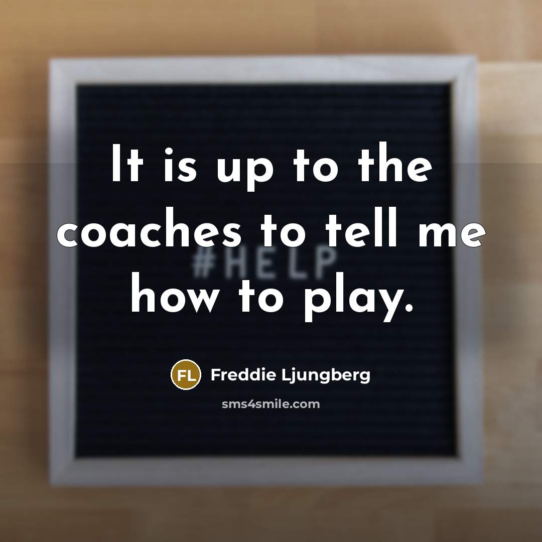 “It is up to the coaches to tell me how…” quote by Freddie Ljungberg