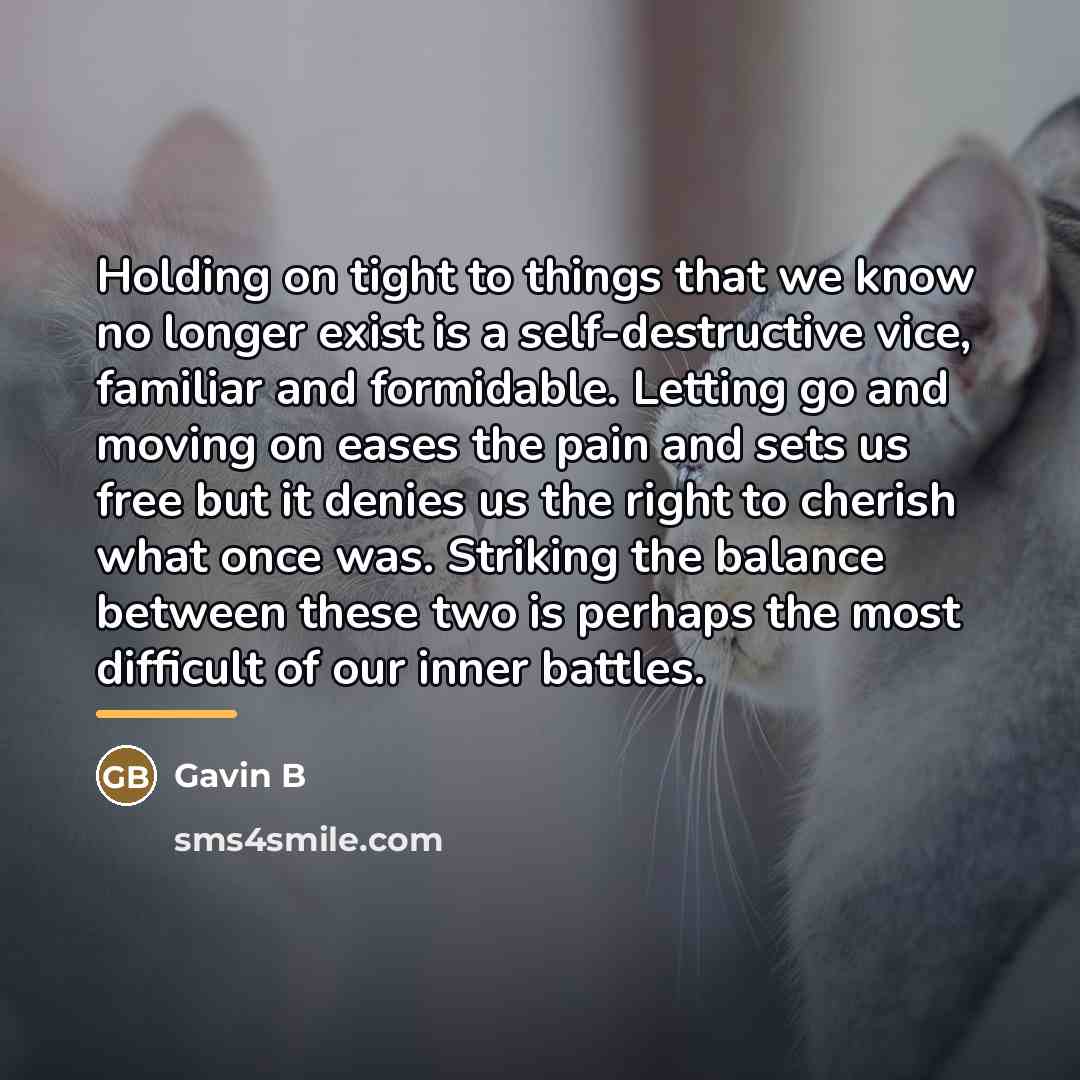 “Holding on tight to things that we know no longer…” quote by Anonymous