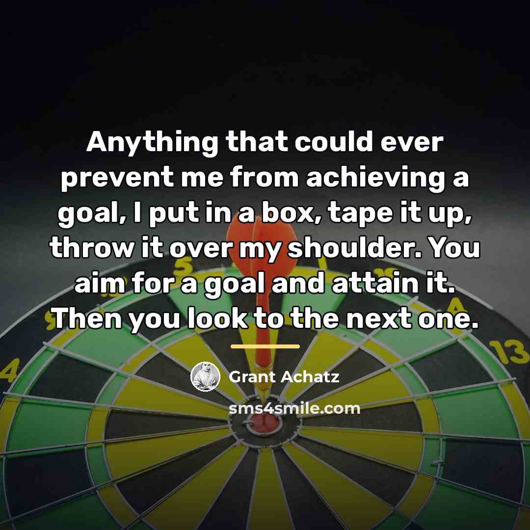 “Anything that could ever prevent me from achieving a goal,…” quote by Grant Achatz