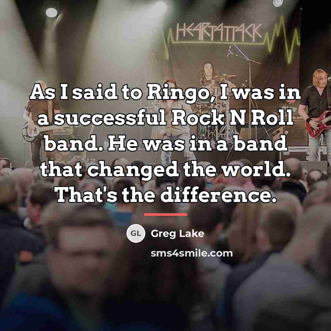 “As I said to Ringo, I was in a successful…” quote by Greg Lake