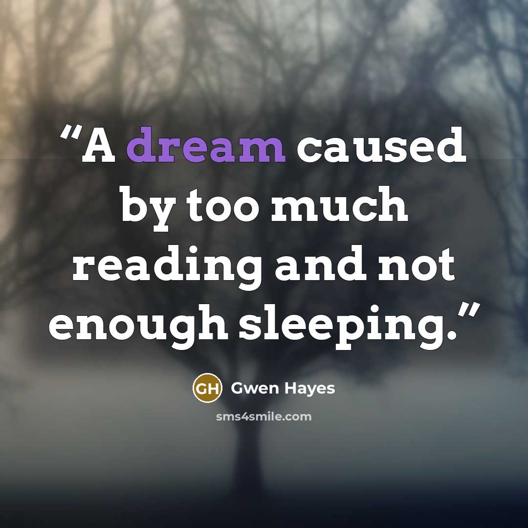 “A dream caused by too much reading and not enough sleeping.” quote by Gwen Hayes