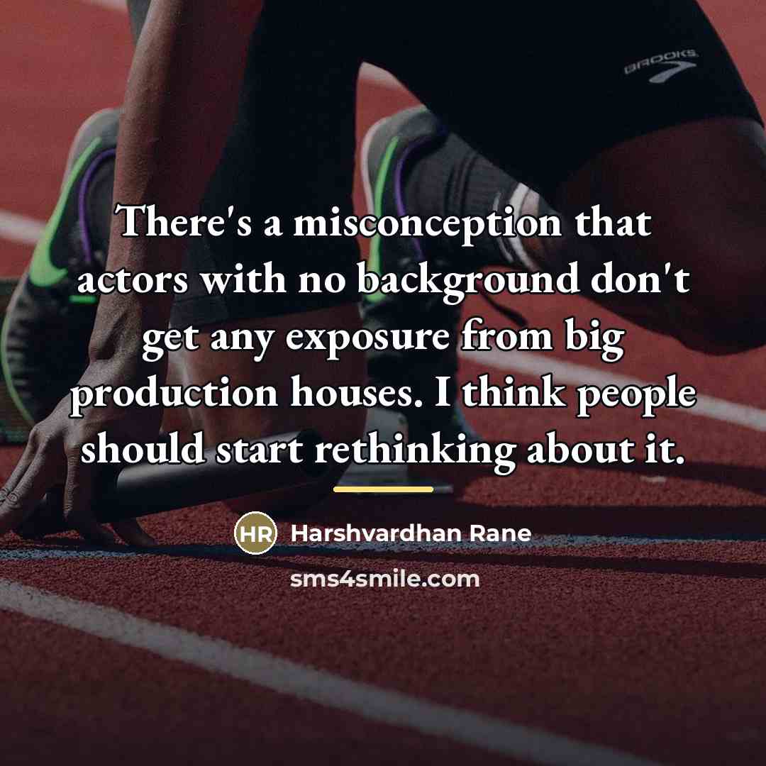 “There's a misconception that actors with no background don't get…” quote by Harshvardhan Rane