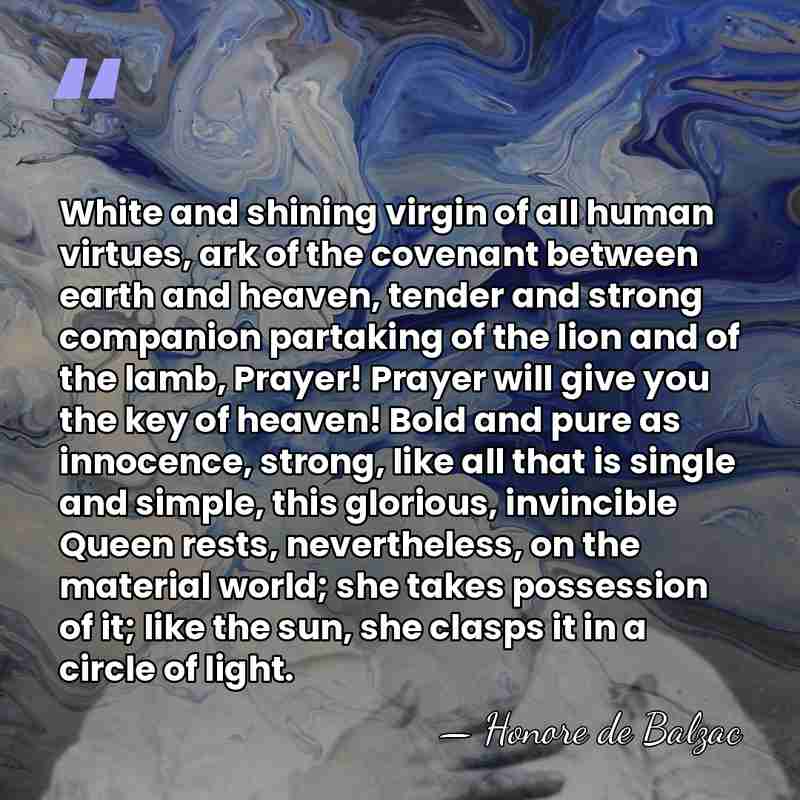 White and shining virgin of all human virtues, ark of the covenant&hellip; - Honore de Balzac
