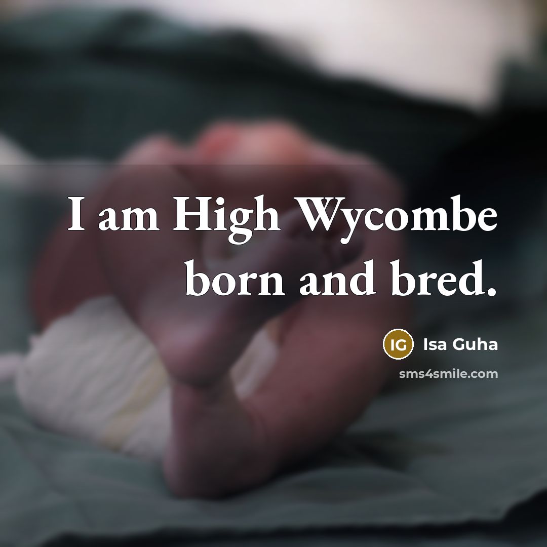 “I am High Wycombe born and bred.…” quote by Isa Guha