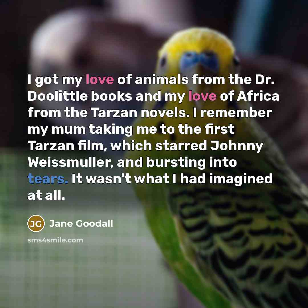 “I got my love of animals from the Dr. Doolittle…” quote by Jane Goodall