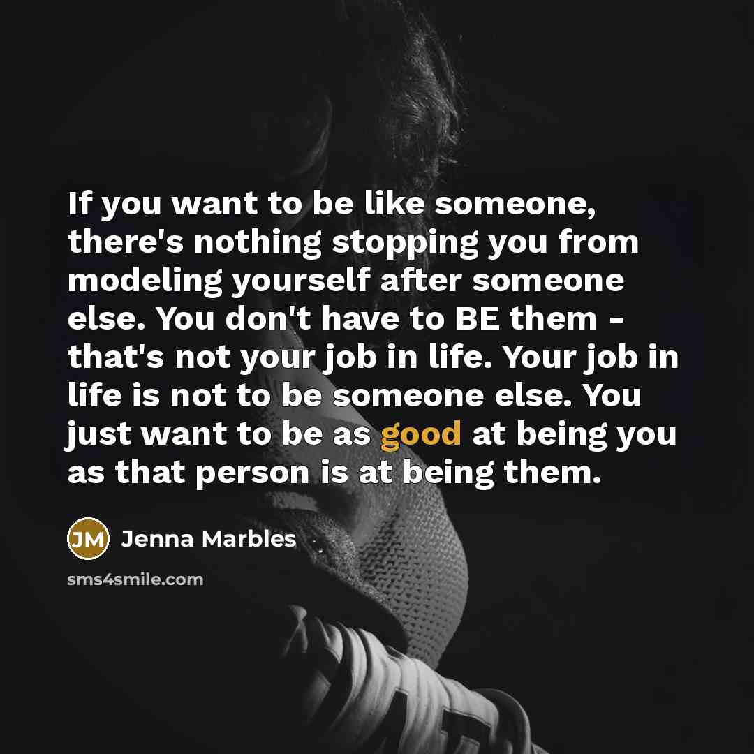 “If you want to be like someone, there's nothing stopping…” quote by Jenna Marbles