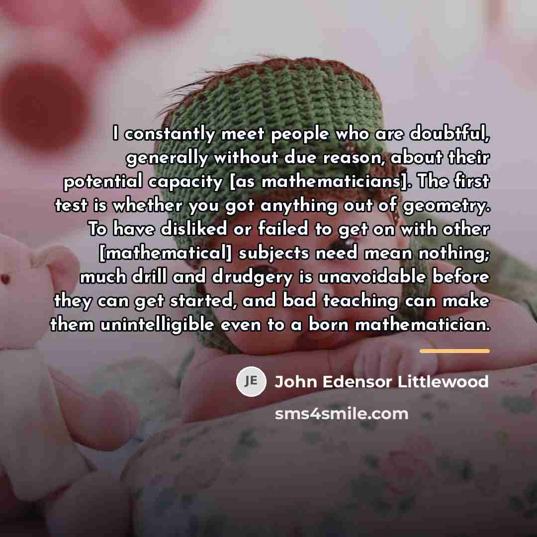 “I constantly meet people who are doubtful, generally without due…” quote by John Edensor Littlewood