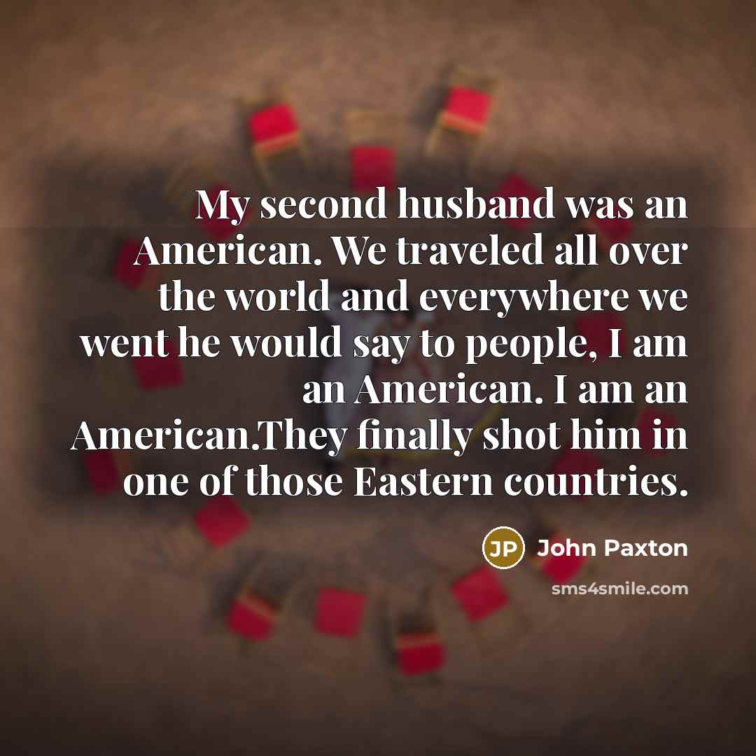 “My second husband was an American. We traveled all over…” quote by John Paxton
