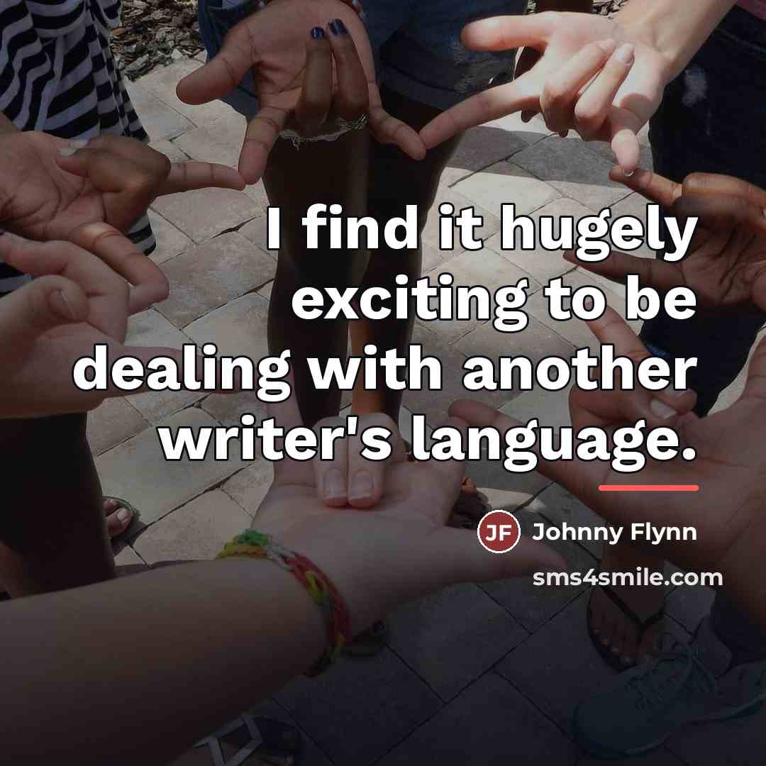 “I find it hugely exciting to be dealing with another…” quote by Johnny Flynn
