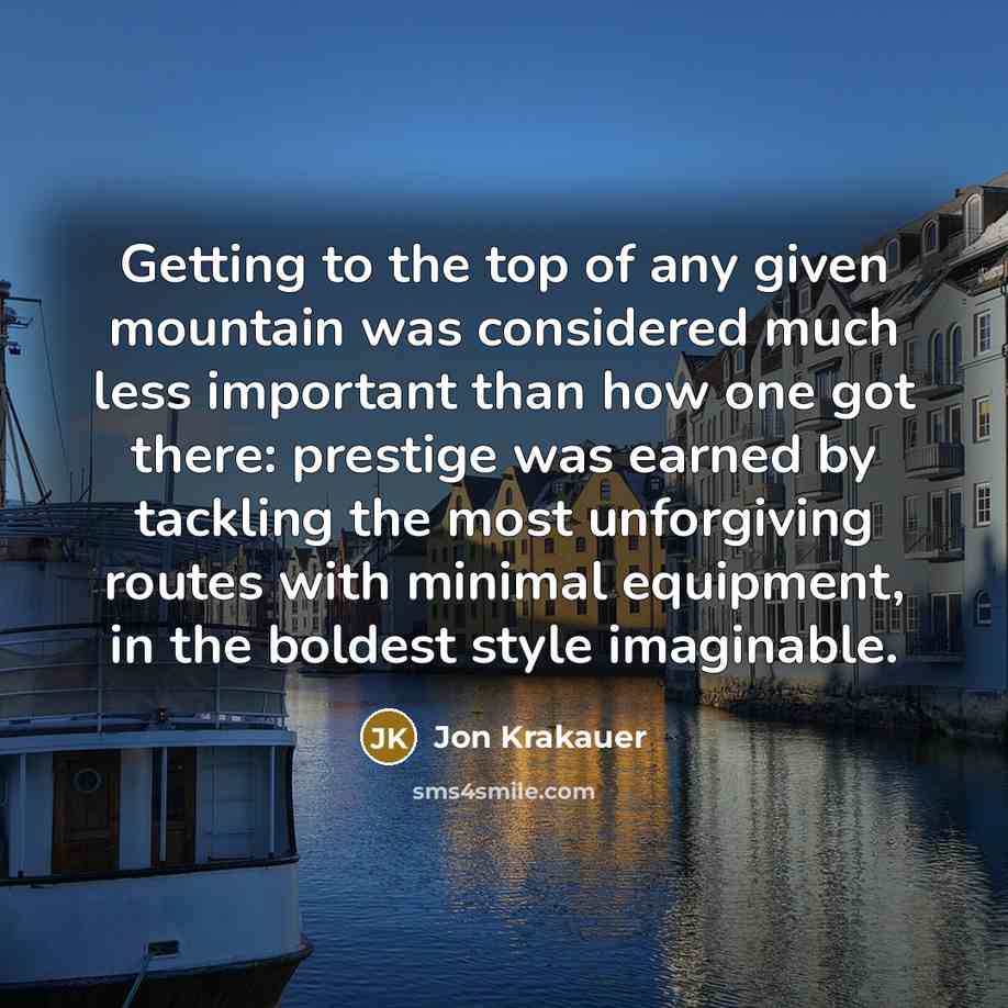 “Getting to the top of any given mountain was considered…” quote by Jon Krakauer