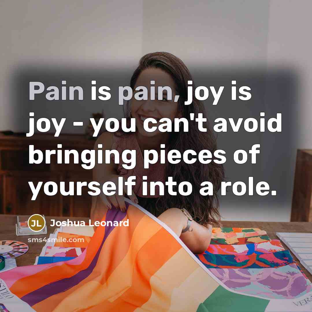 “Pain is pain, joy is joy - you can't avoid…” quote by Joshua Leonard