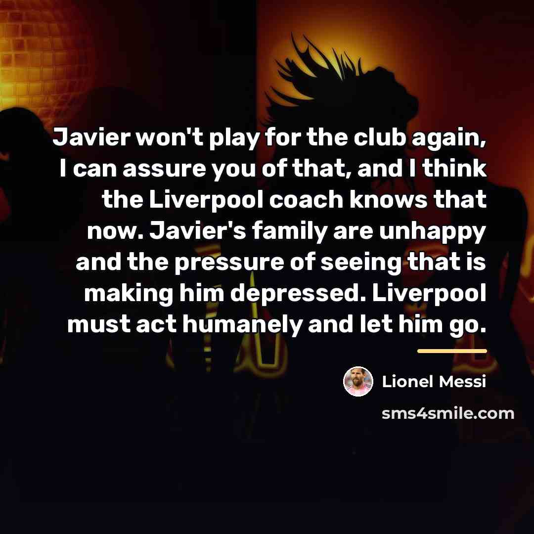 “Javier won't play for the club again, I can assure…” quote by Lionel Messi