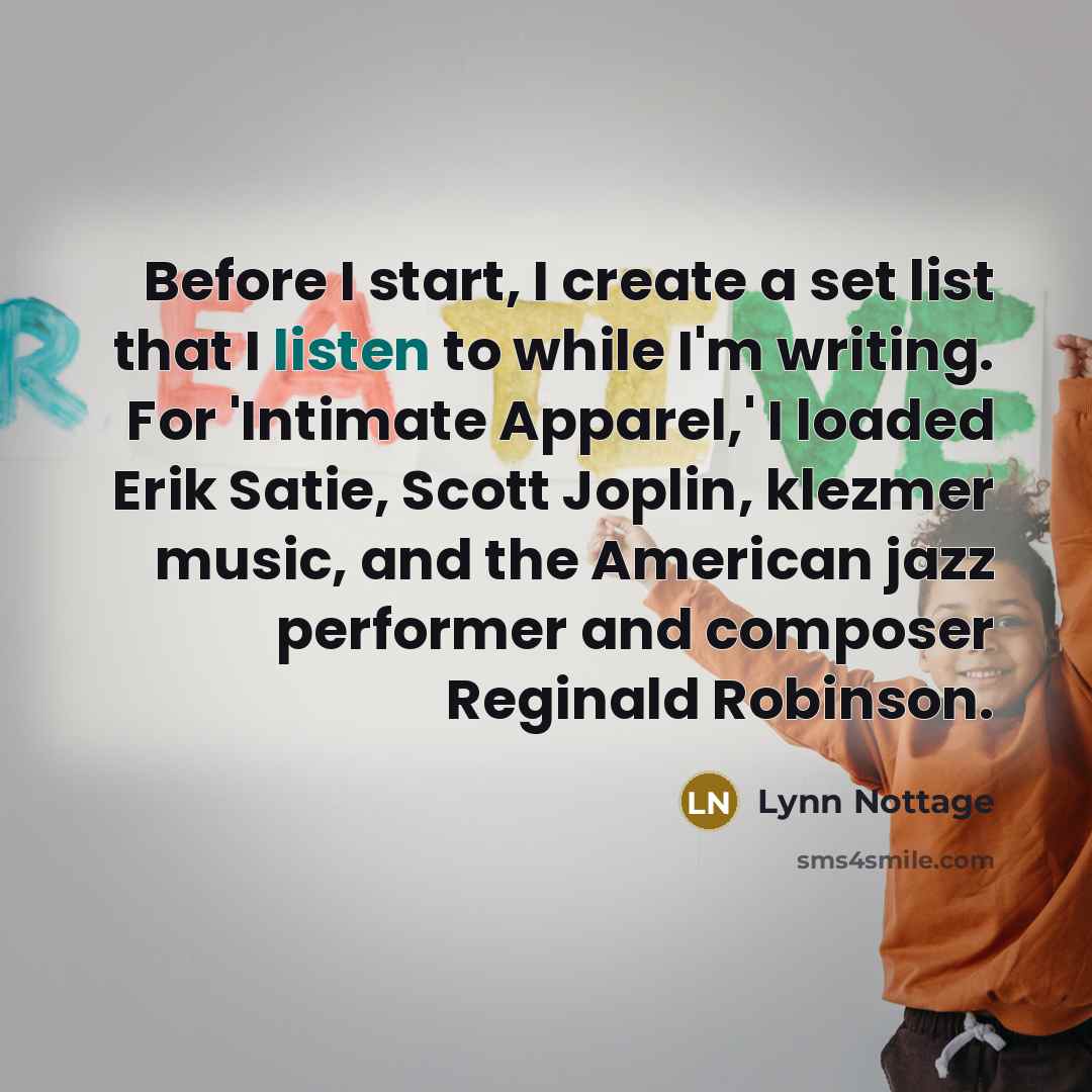 “Before I start, I create a set list that I…” quote by Lynn Nottage