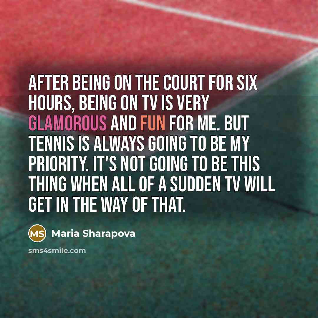“After being on the court for six hours, being on…” quote by Maria Sharapova