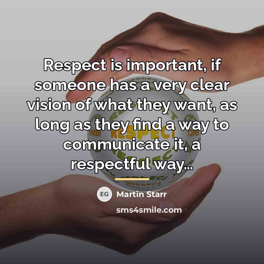 “Respect is important, if someone has a very clear vision…” quote by Martin Starr