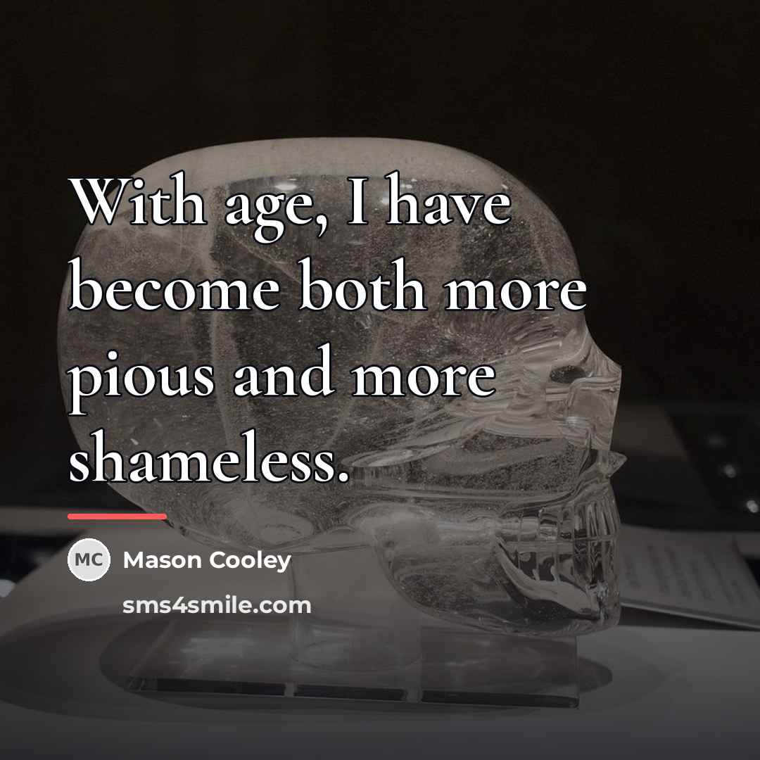 “With age, I have become both more pious and more…” quote by Mason Cooley
