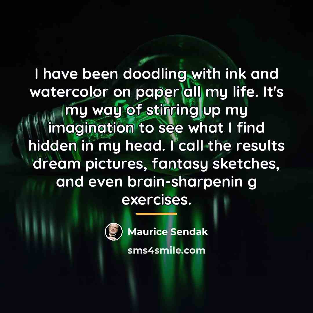 “I have been doodling with ink and watercolor on paper…” quote by Maurice Sendak