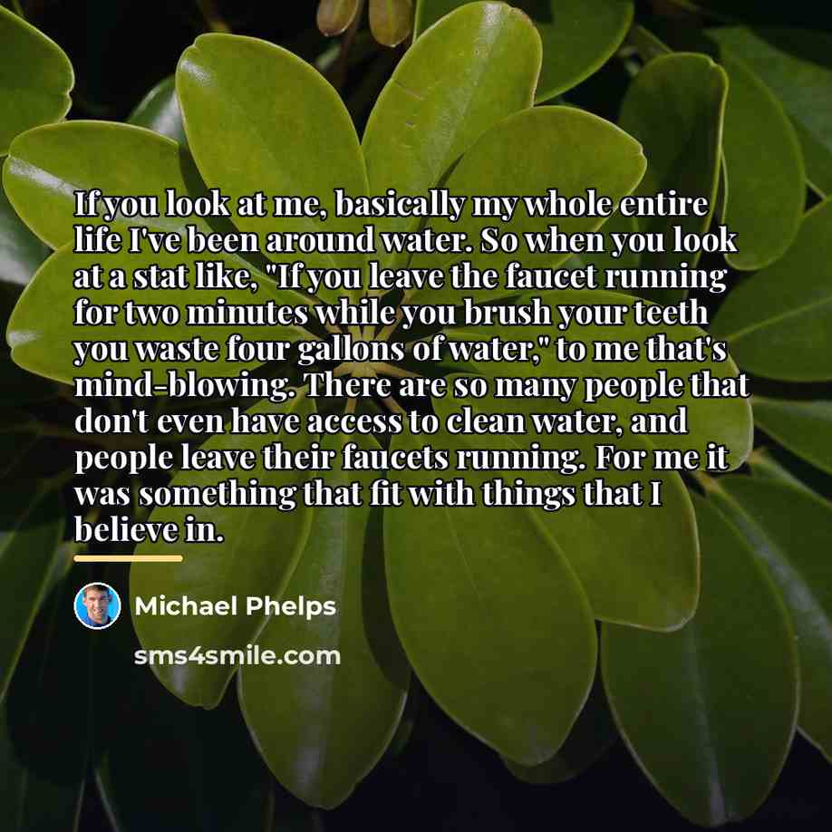 “If you look at me, basically my whole entire life…” quote by Michael Phelps