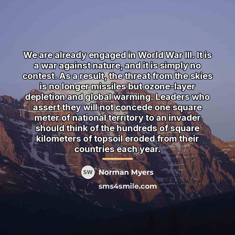 “We are already engaged in World War III. It is…” quote by Norman Myers