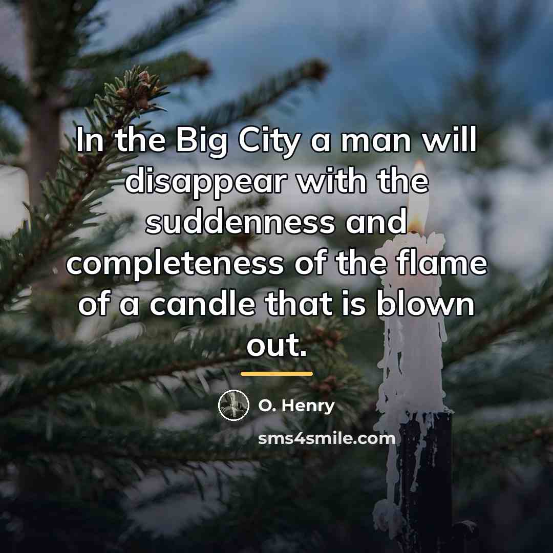 “In the Big City a man will disappear with the…” quote by O. Henry