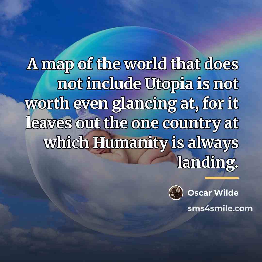 “A map of the world that does not include Utopia…” quote by Oscar Wilde
