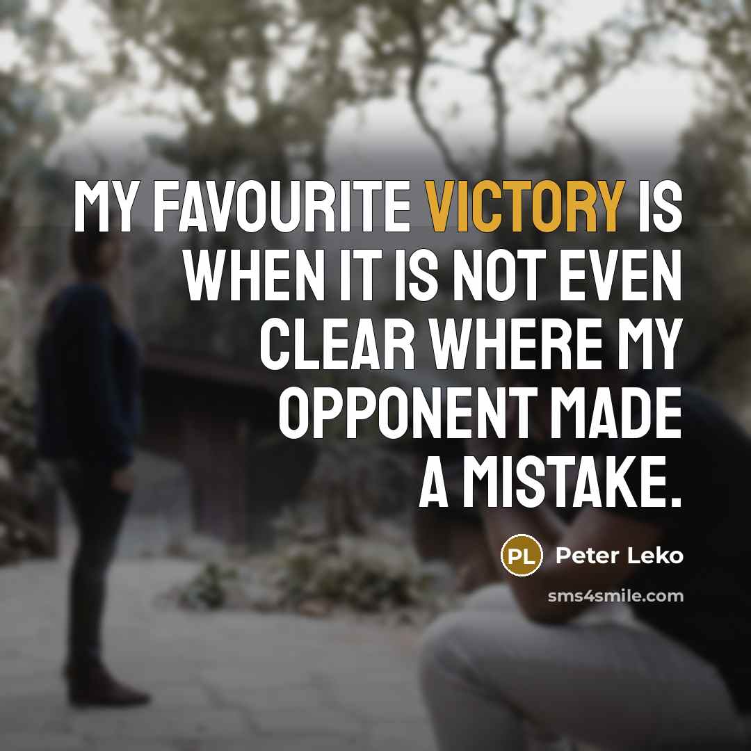 “My favourite victory is when it is not even clear…” quote by Peter Leko