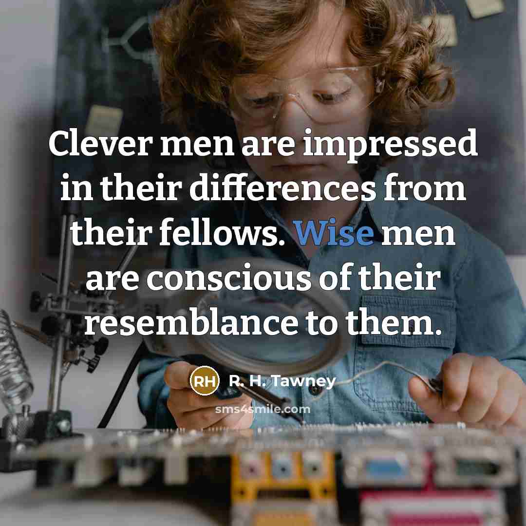 “Clever men are impressed in their differences from their fellows.…” quote by R. H. Tawney
