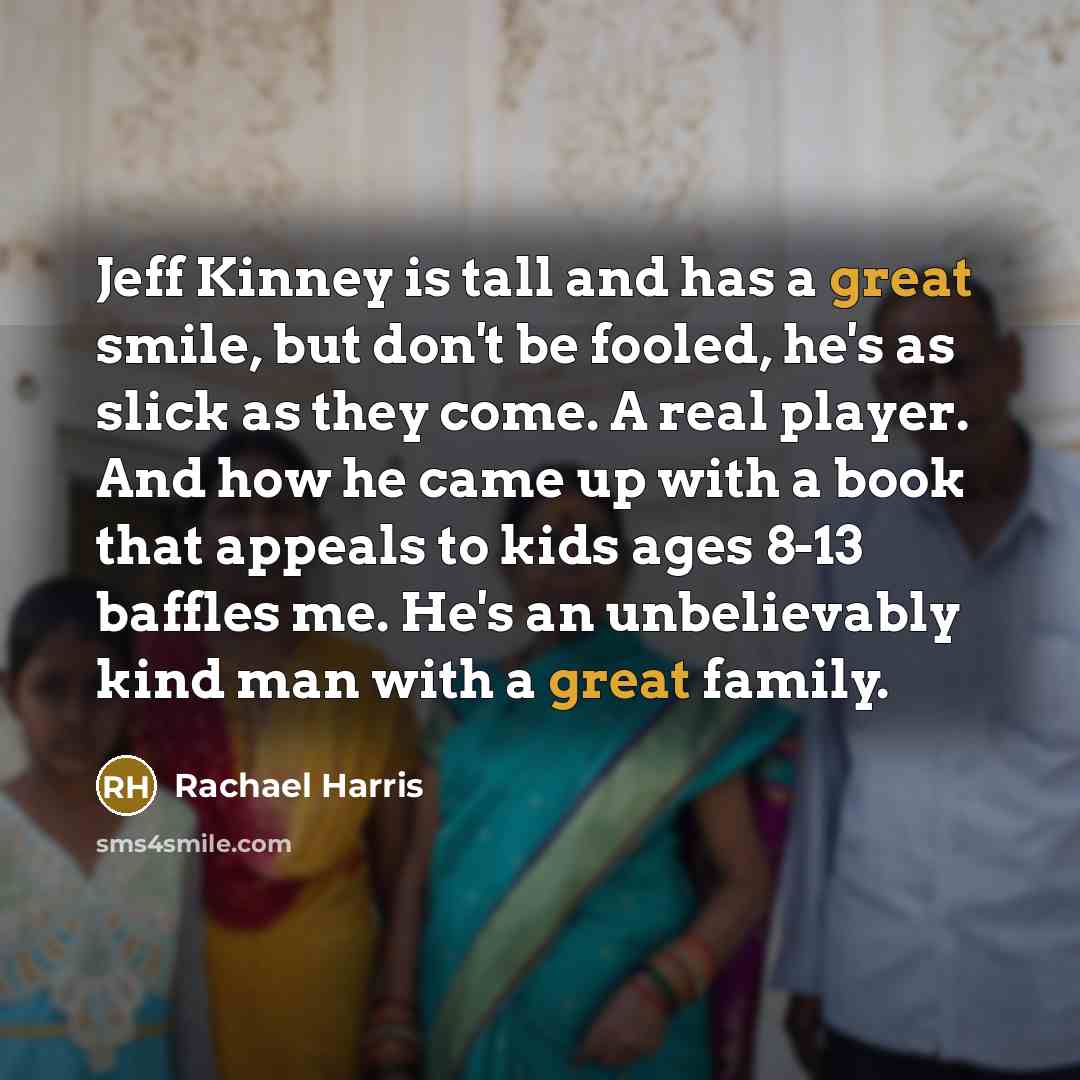“Jeff Kinney is tall and has a great smile, but…” quote by Rachael Harris