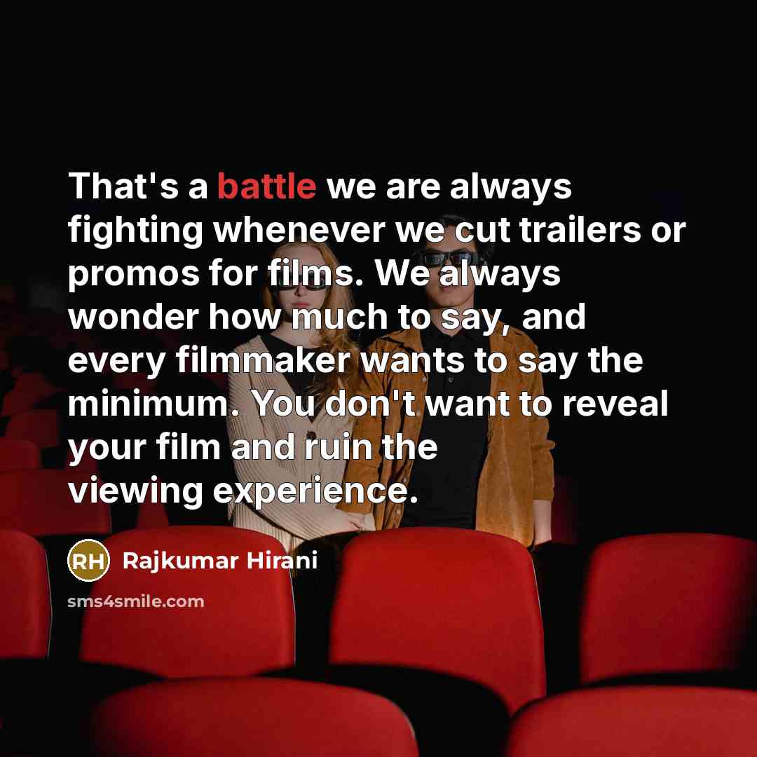 “That's a battle we are always fighting whenever we cut…” quote by Rajkumar Hirani