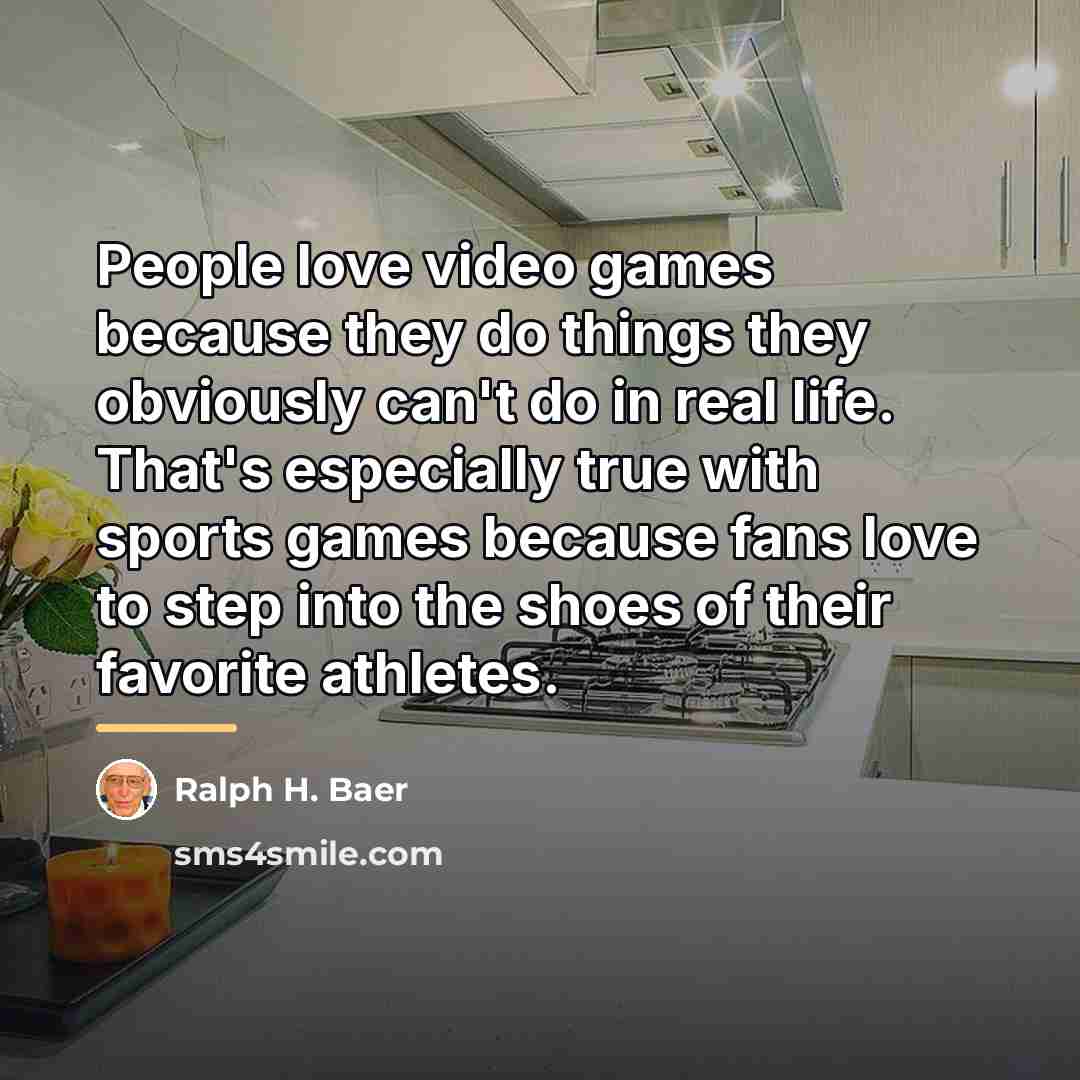 “People love video games because they do things they obviously…” quote by Ralph H. Baer
