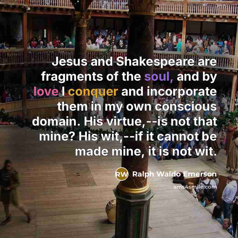 “Jesus and Shakespeare are fragments of the soul, and by…” quote by Ralph Waldo Emerson