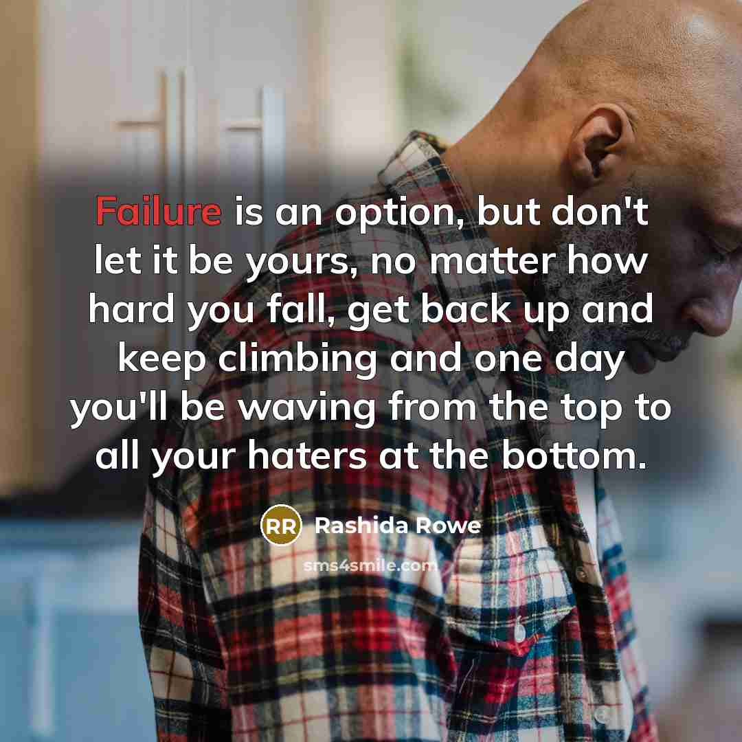 “Failure is an option, but don't let it be yours,…” quote by Rashida Rowe