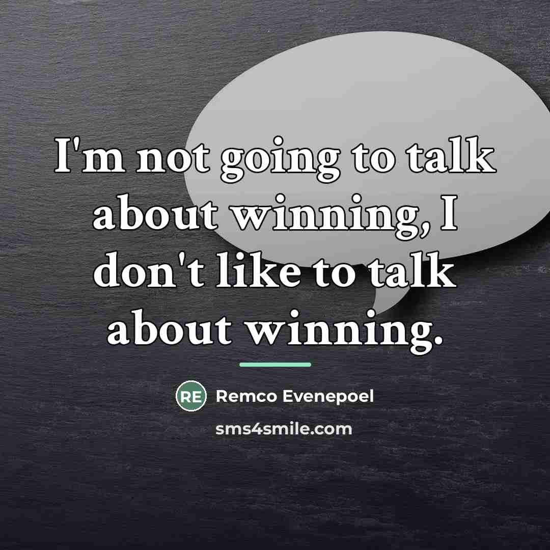 “I'm not going to talk about winning, I don't like…” quote by Remco Evenepoel