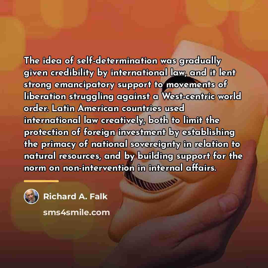 “The idea of self-determination was gradually given credibility by international…” quote by Richard A. Falk