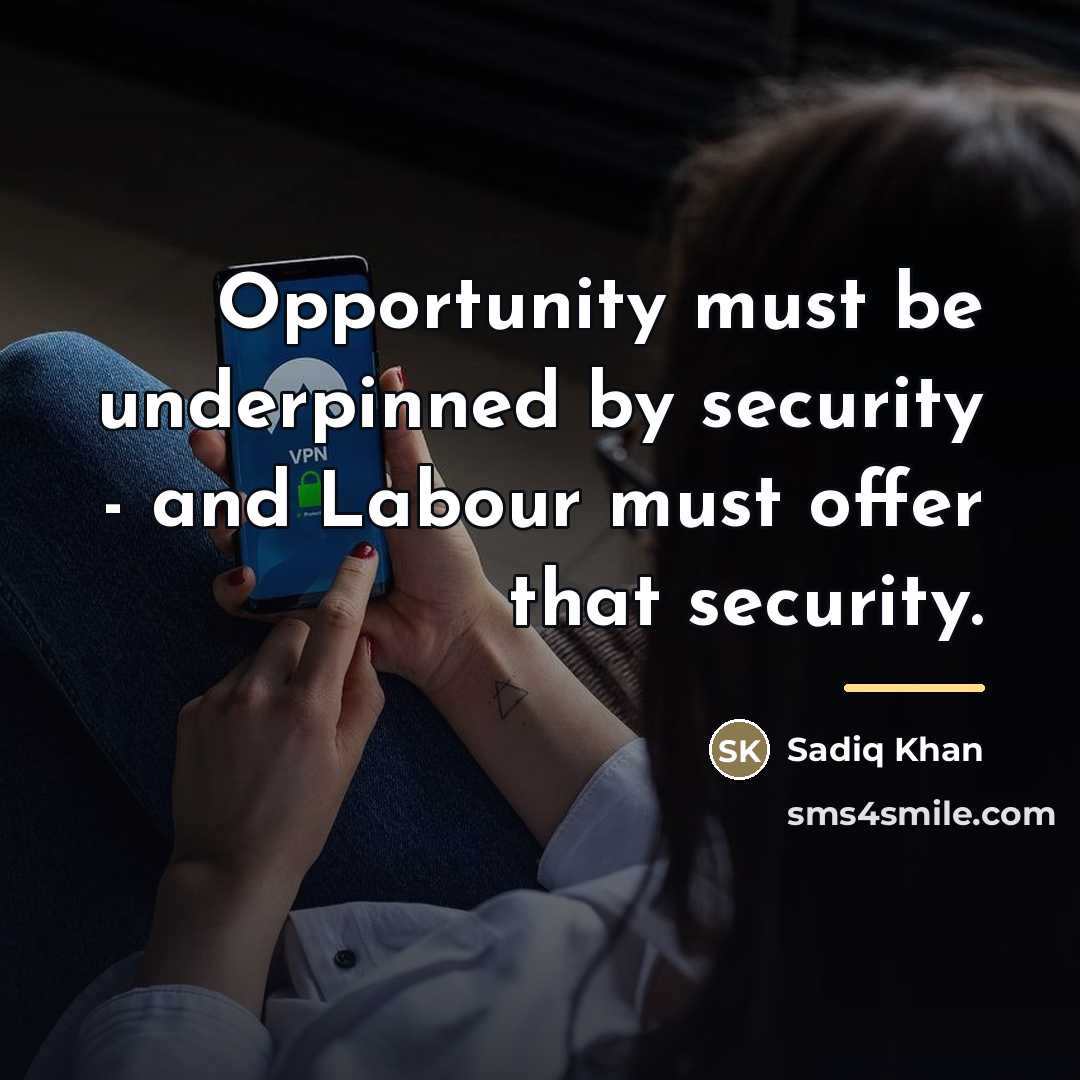 “Opportunity must be underpinned by security - and Labour must…” quote by Sadiq Khan
