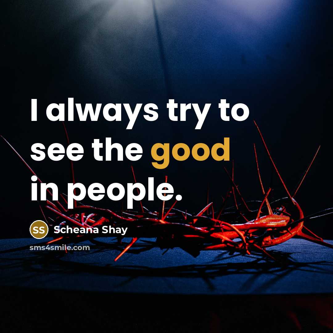 “I always try to see the good in people.…” quote by Scheana Shay